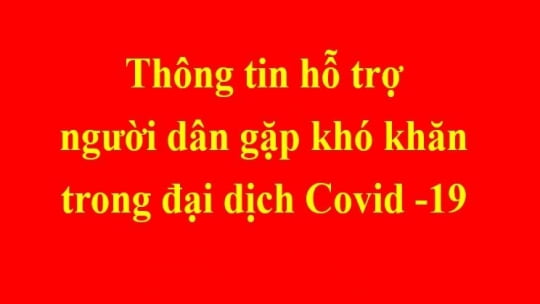 Thông tin hỗ trợ người dân gặp khó khăn trong đại dịch Covid -19